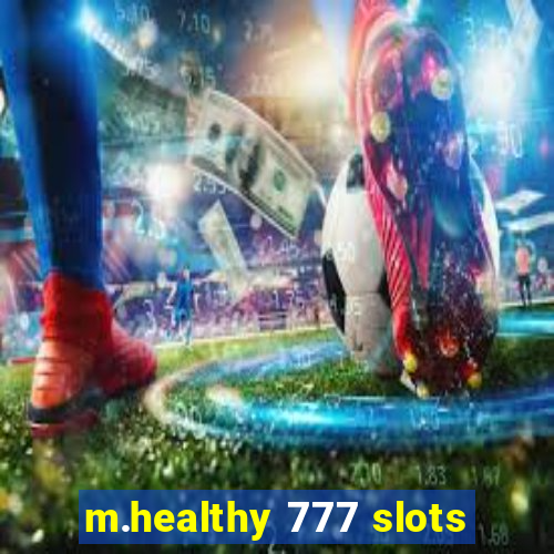 m.healthy 777 slots